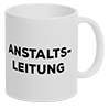 Tasse mit Spruch ANSTALTSLEITUNG, beidseitig bedruckt in brillanter Fotoqualität